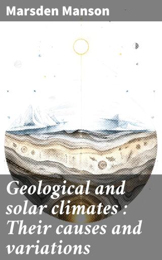 Geological and solar climates : Their causes and variations