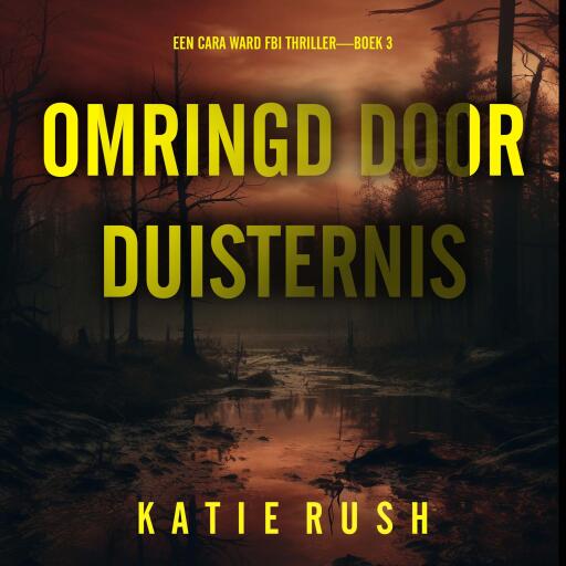 Omringd door Duisternis (Een Cara Ward FBI Thriller—Boek 3)