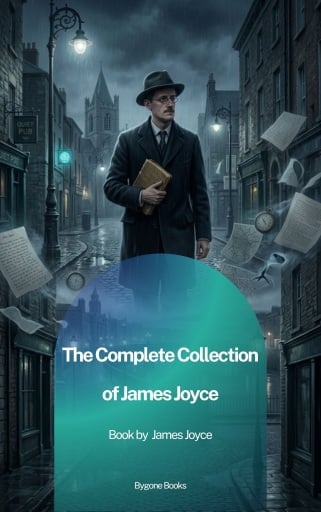 Portada del libro «The Complete Collection of James Joyce», de James Joyce