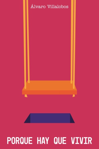 Portada del libro «Porqué hay que vivir», de Álvaro Villalobos