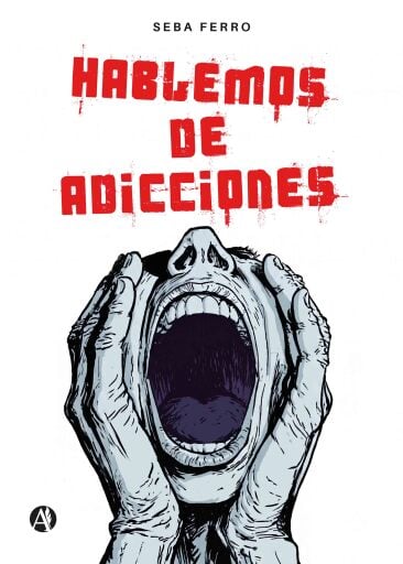 Portada del libro «Hablemos de adicciones», de Seba Ferro