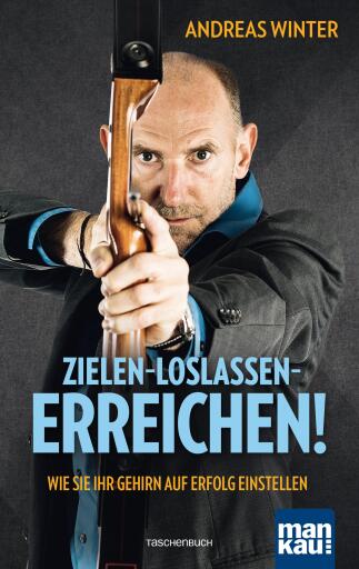 Portada del libro «Zielen - loslassen - erreichen!», de Andreas Winter