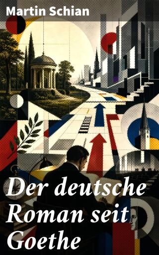 Der deutsche Roman seit Goethe