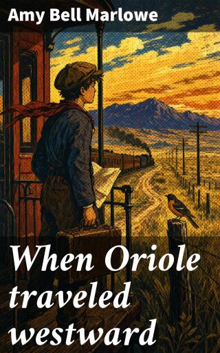 Portada del libro «When Oriole traveled westward», de Amy Bell Marlowe
