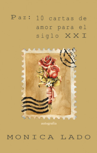 Portada del libro «Paz: 10 cartas de amor para el siglo XXI», de Monica Lado
