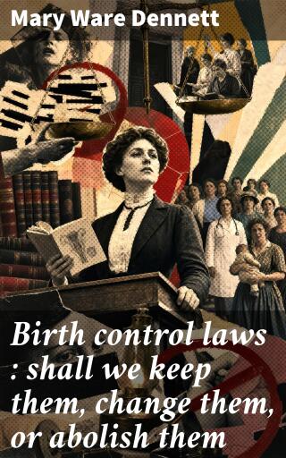 Birth control laws : shall we keep them, change them, or abolish them