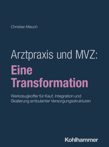 Portada del libro «Arztpraxis und MVZ: Eine Transformation», de Christian Mauch