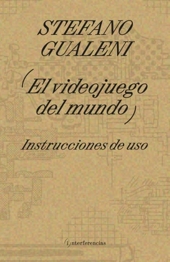 Portada del libro «El videojuego del mundo», de Stefano Gualeni