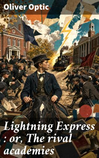 Portada del libro «Lightning Express : or, The rival academies», de Oliver Optic