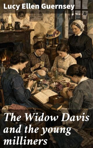 Portada del libro «The Widow Davis and the young milliners», de Lucy Ellen Guernsey