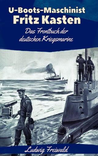 Portada del libro «U-Boots-Maschinist Fritz Kasten», de Ludwig Freiwald