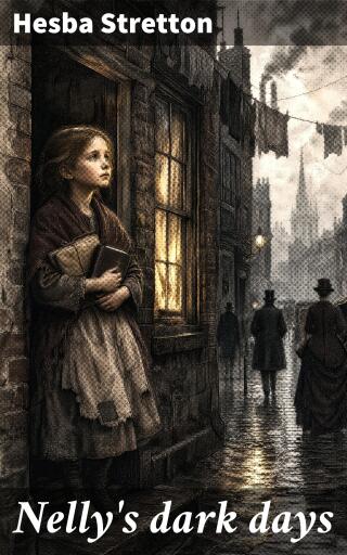 Portada del libro «Nelly's dark days», de Hesba Stretton