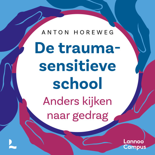 Portada del audiolibro «De traumasensitieve school - nieuwe editie», de Anton Horeweg
