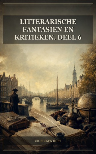 Litterarische fantasien en kritieken. Deel 6