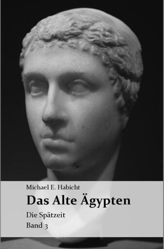 Portada del libro «Die Geschichte des Alten Ägypten Band 3: Die Spätzeit», de Michael E. Habicht