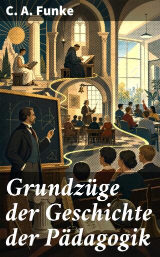 Grundzüge der Geschichte der Pädagogik