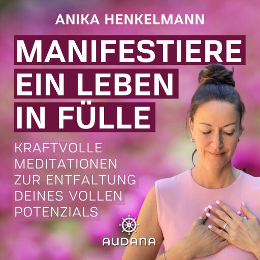 Portada del audiolibro «Anika Henkelmann - Manifestiere ein Leben in Fülle», de Anika Henkelmann