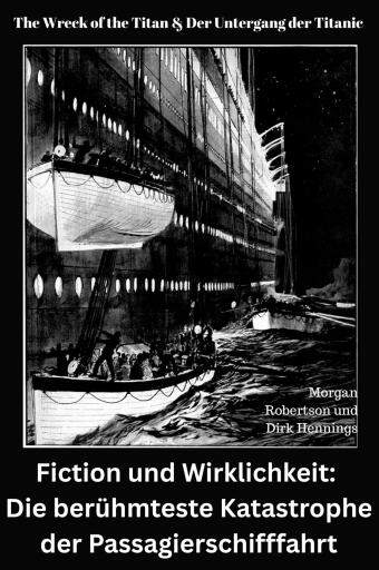 Portada del libro «Fiction und Wirklichkeit: Die berühmteste Katastrophe der Passagierschifffahrt», de Dirk Hennings