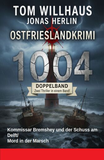 Portada del libro «Ostfrieslandkrimi Doppelband 1004: Kommissar Bremshey und der Schuss am Delft/Mord in der Marsch», de Jonas Herlin, Tom Willhaus