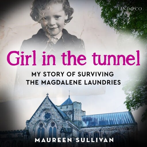 Portada del audiolibro «Girl in the Tunnel: My Story of surviving the Magdalene Laundries», de Maureen Sullivan