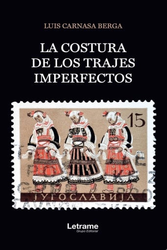 Portada del libro «La costura de los trajes imperfectos», de Luis Carnasa Berga