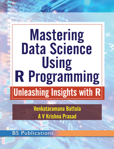 Mastering Data Science Using R Programming: Unleashing Insights with R