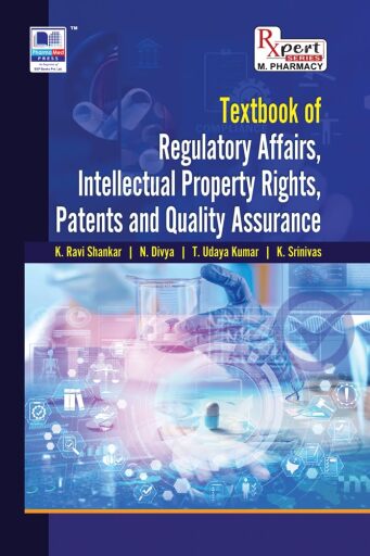 Textbook of Regulatory Affairs, Intellectual Property Rights, Patents and Quality Assurance