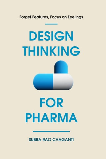 Design Thinking for Pharma: Forget Features, Focus on Feelings