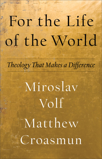 For the Life of the World (Theology for the Life of the World)