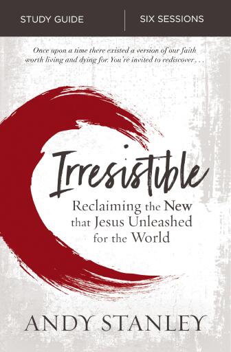 Irresistible Study Guide: Reclaiming the New That Jesus Unleashed for the World