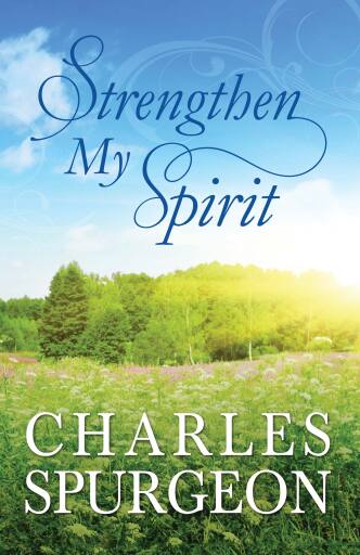 Strengthen My Spirit: Lightly-Updated Devotional Readings from the Works of Charles Spurgeon