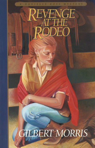 Portada del libro «Revenge at the Rodeo (Danielle Ross Mystery Book #4)», de Gilbert Morris