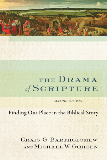 Portada del libro «The Drama of Scripture», de Craig G. Bartholomew, Michael W. Goheen