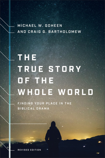 Portada del libro «The True Story of the Whole World», de Michael W. Goheen, Craig G. Bartholomew
