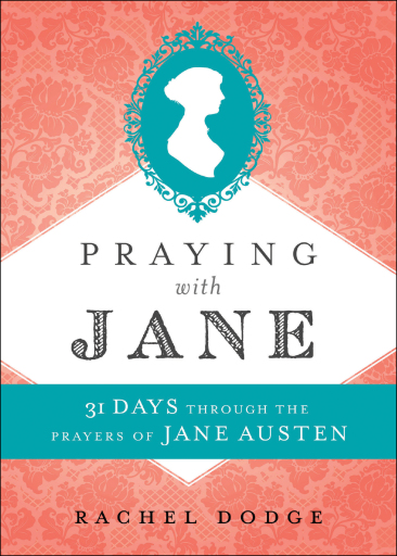 Portada del libro «Praying with Jane: 31 Days through the Prayers of Jane Austen», de Rachel Dodge