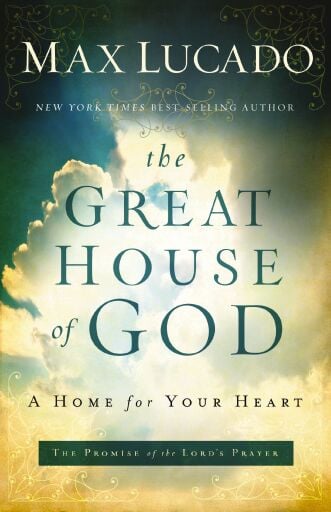 The Great House of God: A Home for Your Heart (The Promise of the Lord's Prayer)