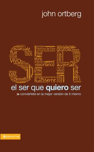 El ser que quiero ser: Conviertete en la mejor version de ti mismo