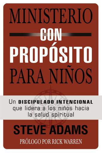 Ministerio con proposito para ninos: Un discipulado intencional que dirige a los ninos hacia la salud espiritual