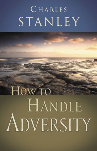 How to Handle Adversity: You Can Have Victory in Christ