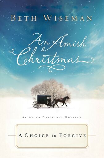 A Choice to Forgive: An Amish Christmas Novella / Digital original