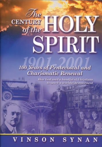 The Century of the Holy Spirit: 100 Years of Pentecostal and Charismatic Renewal, 1901-2001