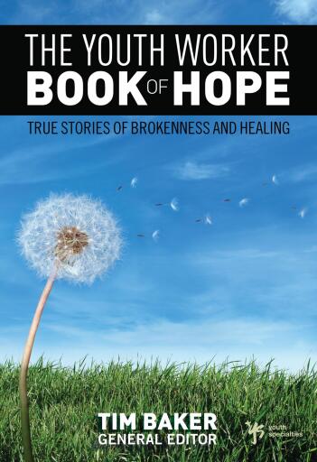 The Youth Worker Book of Hope: True Stories of Brokenness and Healing / Digital original