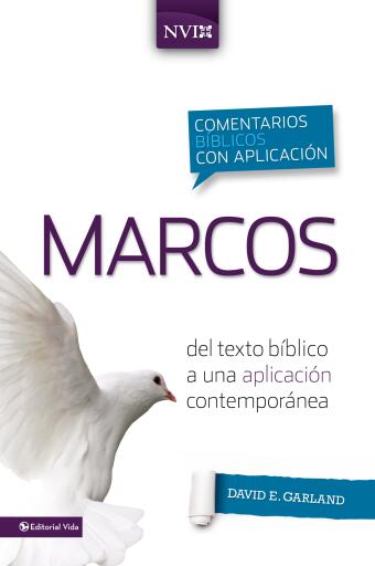 Comentario biblico con aplicacion NVI Marcos: Del texto biblico a una aplicacion contemporanea