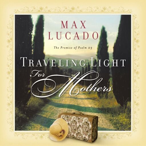 Traveling Light for Mothers: The Promise of Psalm 23