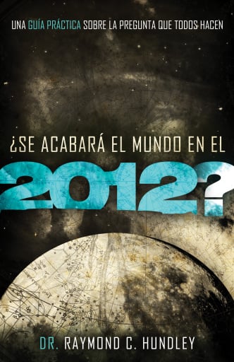 ?Se acabara el mundo en el 2012?: Una guia practica sobre la pregunta que todos hacen