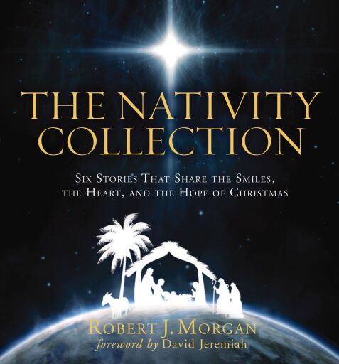 The Nativity Collection: Six Stories that Share the Smiles, the Heart, and the Hope of Christmas