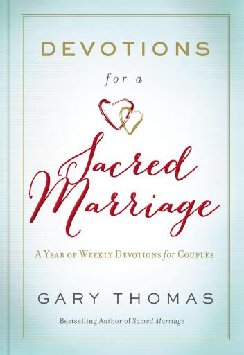 Devotions for a Sacred Marriage: A Year of Weekly Devotions for Couples (A 52-Week Devotional to Strengthen Your Relationship)
