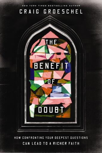 The Benefit of Doubt: How Confronting Your Deepest Questions Can Lead to a Richer Faith