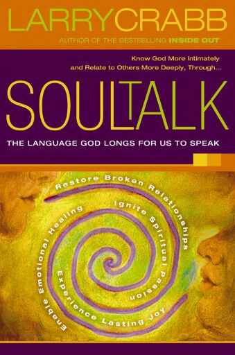 Soul Talk: The Language God Longs for Us to Speak