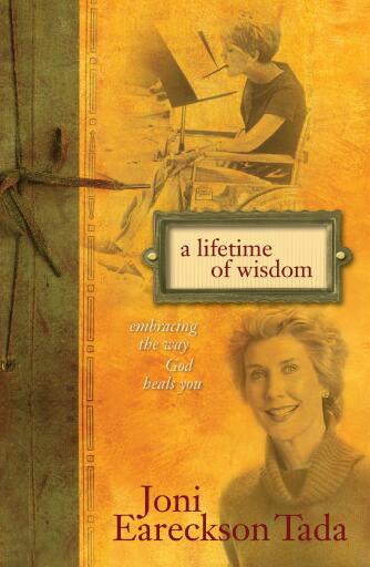 Portada del libro «A Lifetime of Wisdom: Embracing the Way God Heals You», de Joni Eareckson Tada